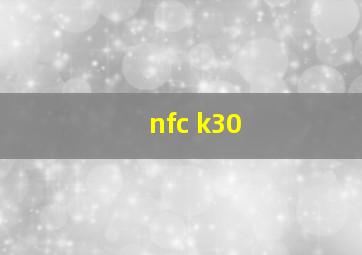 nfc k30